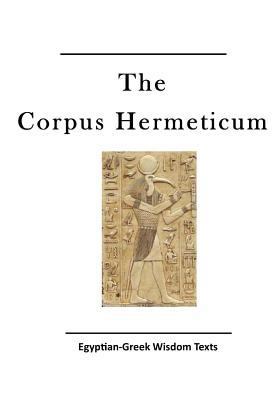 The Corpus Hermeticum: Egyptian-Greek Wisdom Texts 1523641894 Book Cover