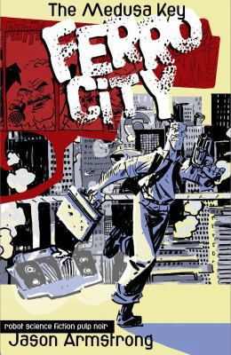 Ferro City: The Medusa Key: Volume 1 158240738X Book Cover
