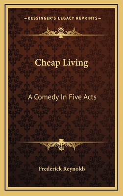 Cheap Living: A Comedy In Five Acts 1168887305 Book Cover