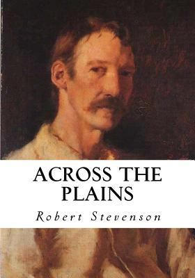 Across the Plains: With Other Memories and Essays 1534972552 Book Cover