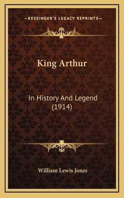 King Arthur: In History And Legend (1914) 1166636569 Book Cover