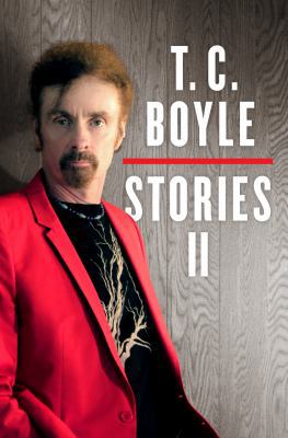 T.C. Boyle Stories II: The Collected Stories of... 0670026255 Book Cover