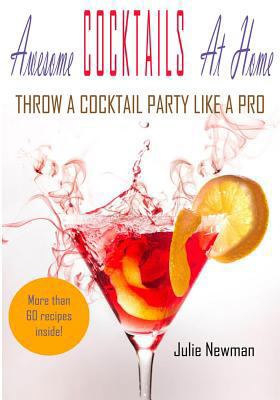Awesome Cocktails At Home: Throw a Cocktail Par... 1536952710 Book Cover