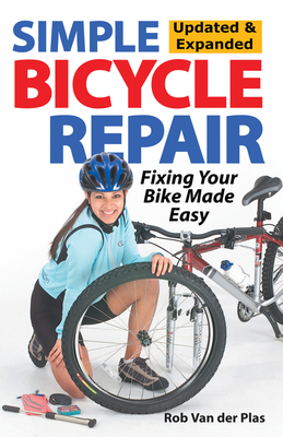 Simple Bicycle Repair: Fixing Your Bike Made Easy 1892495740 Book Cover