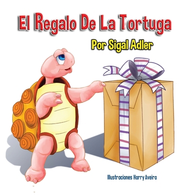 El Regalo De La Tortuga: Children's Book on Pat... 1947417363 Book Cover