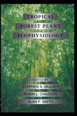 Tropical Forest Plant Ecophysiology 0412035715 Book Cover