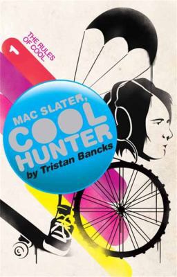 Mac Slater, Coolhunter 1: The Rules of Cool 1741662990 Book Cover