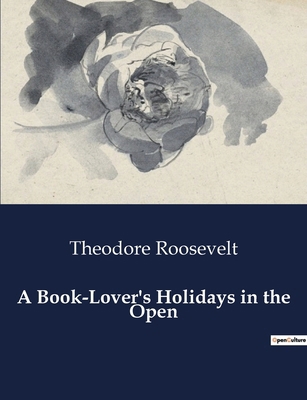 A Book-Lover's Holidays in the Open: Exploring ... B0CWN8Y4KQ Book Cover