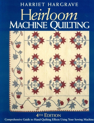 Heirloom Machine Quilting, 4th Edition: A Compr... 1571202366 Book Cover