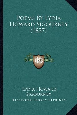 Poems By Lydia Howard Sigourney (1827) 116697684X Book Cover