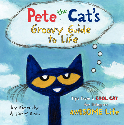 Pete the Cat's Groovy Guide to Life 0062351354 Book Cover