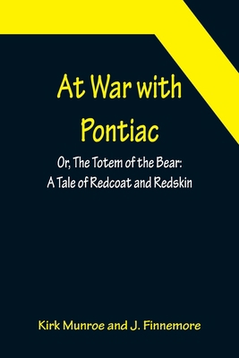 At War with Pontiac; Or, The Totem of the Bear:... 9356089914 Book Cover