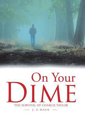 On Your Dime: The Survival of Charlie Taylor 1796038989 Book Cover