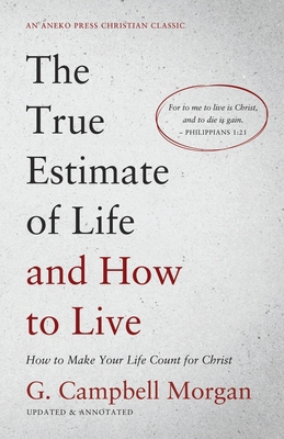 The True Estimate of Life and How to Live: How ... 1622458745 Book Cover
