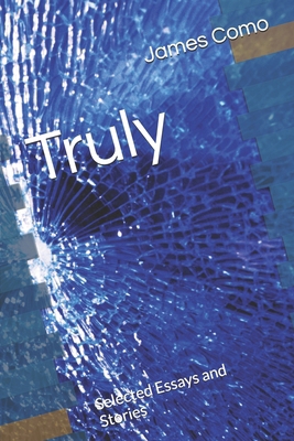 Truly: Selected Essays and Stories B0F13C7S5H Book Cover