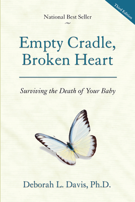 Empty Cradle, Broken Heart: Surviving the Death... 1936218240 Book Cover