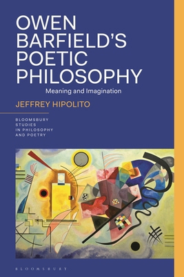 Owen Barfield's Poetic Philosophy: Meaning and ... 1350420328 Book Cover