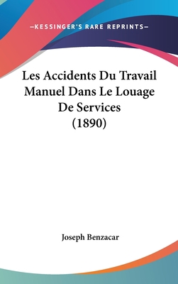 Les Accidents Du Travail Manuel Dans Le Louage ... [French] 1120558697 Book Cover