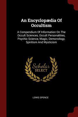 An Encyclopædia Of Occultism: A Compendium Of I... 1376301849 Book Cover