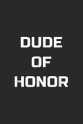Dude of Honor: Dude of Honor Coordinating Wedding Party Tee  Journal/ Notebook Blank Lined Ruled 6x9 100 Pages