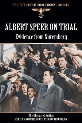 Albert Speer On Trial - Evidence from Nuremberg... 1781583366 Book Cover