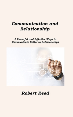 Communication and Relationship: 5 Powerful and ... 1806211394 Book Cover