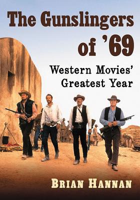 The Gunslingers of '69: Western Movies' Greates... 1476679355 Book Cover
