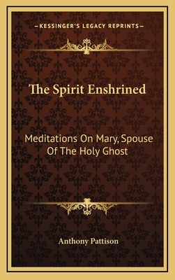 The Spirit Enshrined: Meditations on Mary, Spou... 116449175X Book Cover