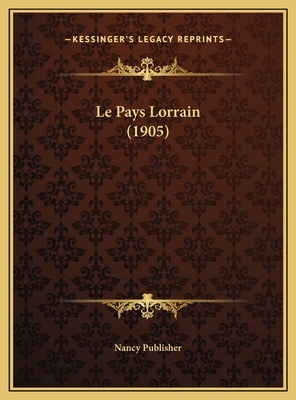 Le Pays Lorrain (1905) [French] 1169806961 Book Cover