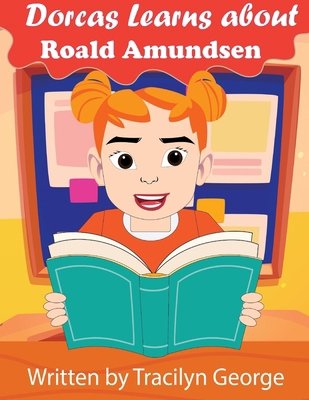 Dorcas Learns About Roald Amundsen 1779484577 Book Cover