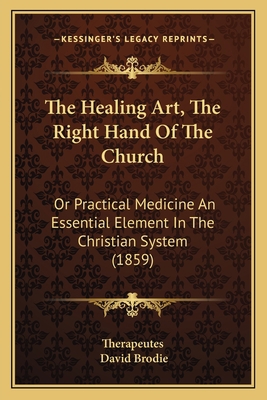 The Healing Art, The Right Hand Of The Church: ... 1165105780 Book Cover