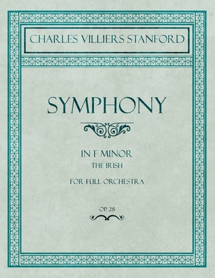 Symphony in F Minor - The Irish - For Full Orch... 152870746X Book Cover