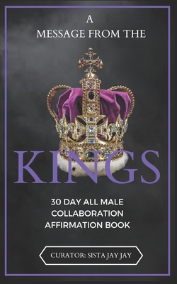 A Message from the Kings: 30 Day All Male Colla... B0DMKLZSS6 Book Cover