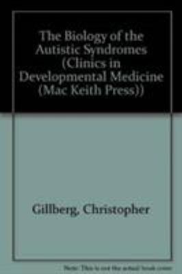 The Biology of the Autistic Syndromes (Clinics in Developmental Medicine (Mac Keith Press)) 1898683220 Book Cover