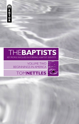 The Baptists: Beginnings in America - Vol 2 1845500733 Book Cover