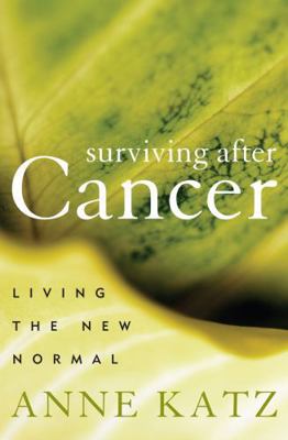 Surviving After Cancer: Living the New Normal 1442203668 Book Cover