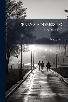 Perry's Address To Parents 1245857509 Book Cover
