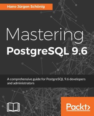 Mastering PostgreSQL 9.6: A comprehensive guide... 1783555351 Book Cover