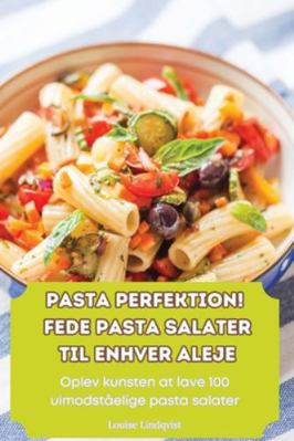 Pasta Perfektion! Fede Pasta Salater Til Enhver... [Danish] 1835937918 Book Cover