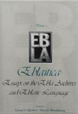 Eblaitica: Essays on the Ebla Archives and Ebla... 0931464498 Book Cover