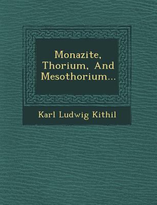 Monazite, Thorium, and Mesothorium... 1249607981 Book Cover