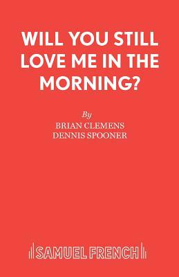 Will You Still Love Me in the Morning? 0573019355 Book Cover