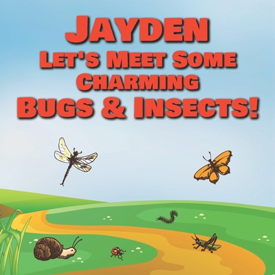 Jayden Let's Meet Some Charming Bugs & Insects!... B08QZNMSM5 Book Cover