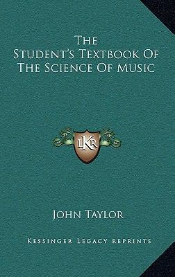 The Student's Textbook Of The Science Of Music 1163682055 Book Cover