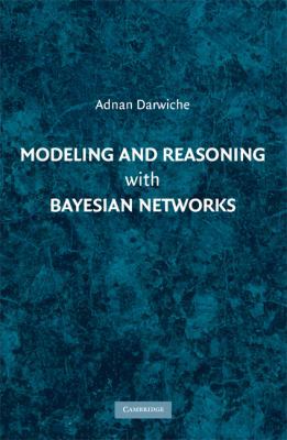Modeling and Reasoning with Bayesian Networks 0521884381 Book Cover