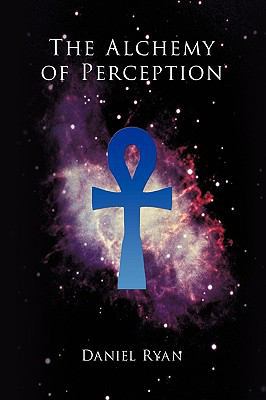 The Alchemy of Perception 1449055192 Book Cover