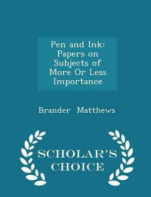 Pen and Ink: Papers on Subjects of More or Less... 1297128400 Book Cover