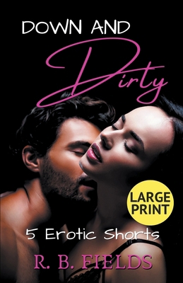 Down and Dirty: Five Erotic Shorts B0C41KQZ6R Book Cover