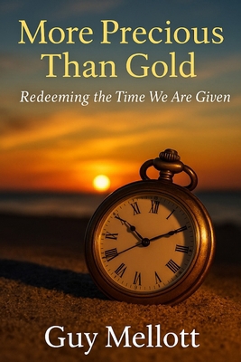 More Precious Than Gold: Redeeming the Time We ... B0HCX8VCQN Book Cover