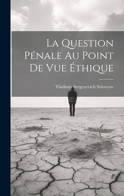 La Question Pénale Au Point De Vue Éthique [French] 1019605006 Book Cover